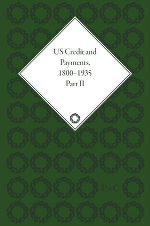 US Credit and Payments, 1800–1935, Part II
