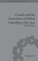 Book cover of: Consuls and the Institutions of Global Capitalism, 1783-1914. By: Ferry de Goey