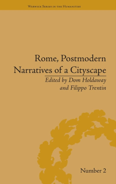 Book cover of: Rome, Postmodern Narratives of a Cityscape. By: Dom Holdaway