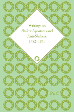 Writings of Shaker Apostates and Anti-Shakers, 1782–1850