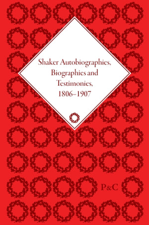 Shaker Autobiographies, Biographies and Testimonies, 1806–1907