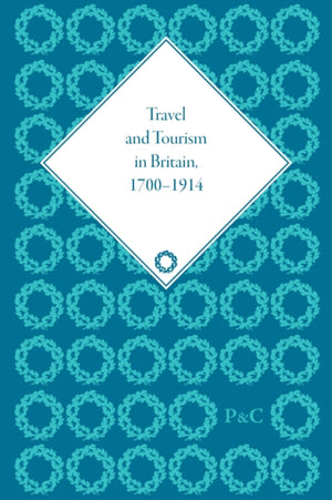 Travel and Tourism in Britain, 1700–1914