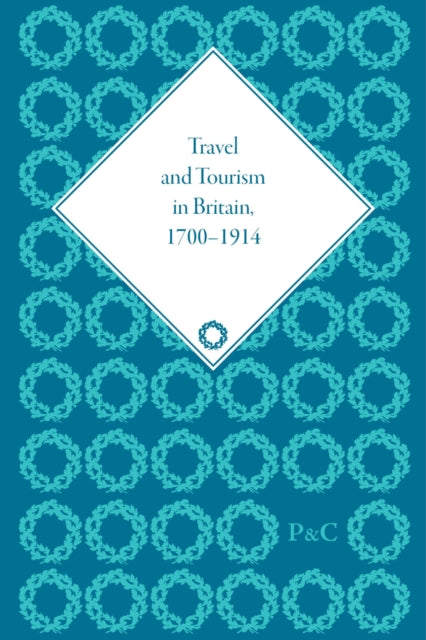 Book cover of: Travel and Tourism in Britain, 1700–1914. By: Susan Barton
