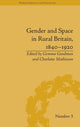 Book cover of: Gender and Space in Rural Britain, 1840–1920. By: Gemma Goodman