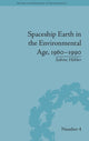 Book cover of: Spaceship Earth in the Environmental Age, 1960–1990. By: Sabine Höhler