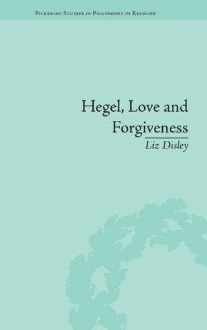 Hegel, Love and Forgiveness