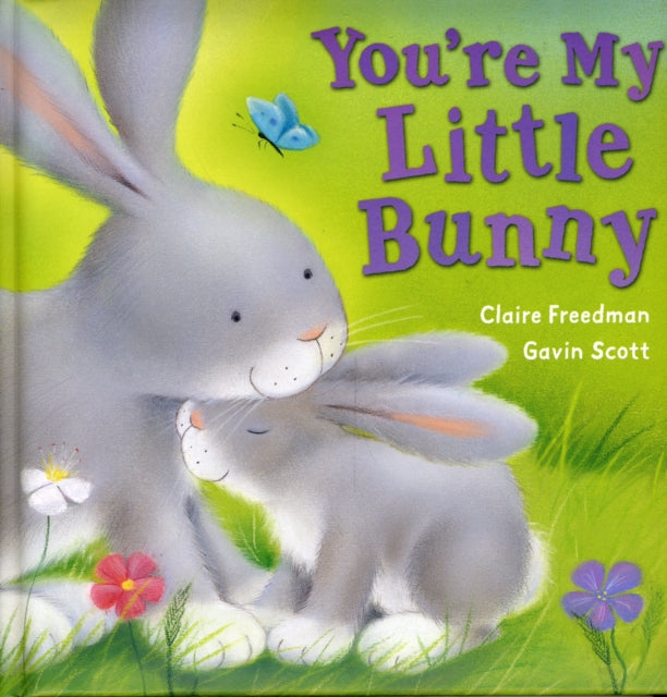Book cover of: You're My Little Bunny. By: Freedman,Claire