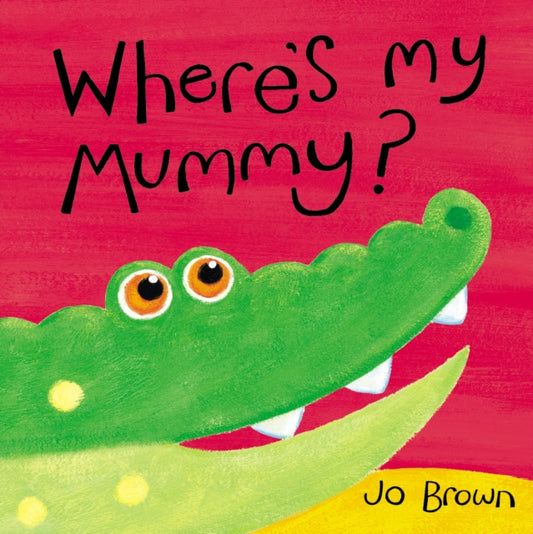 Book cover of: Where's My Mummy?. By: Jo Brown