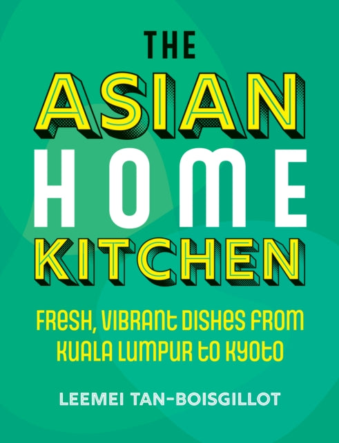 Book cover of: Asian Home Kitchen. By: Leemei Tan-Boisgillot
