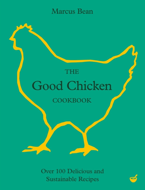 Book cover of: Good Chicken Cookbook. By: Marcus Bean