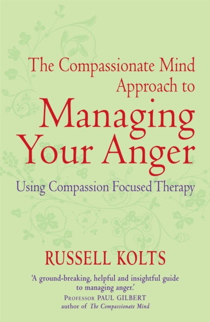 Book cover of: Compassionate Mind Approach to Managing Your Anger