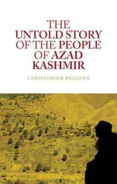 Book cover of: Untold Story of the People of Azad Kashmir. By: Christopher Snedden