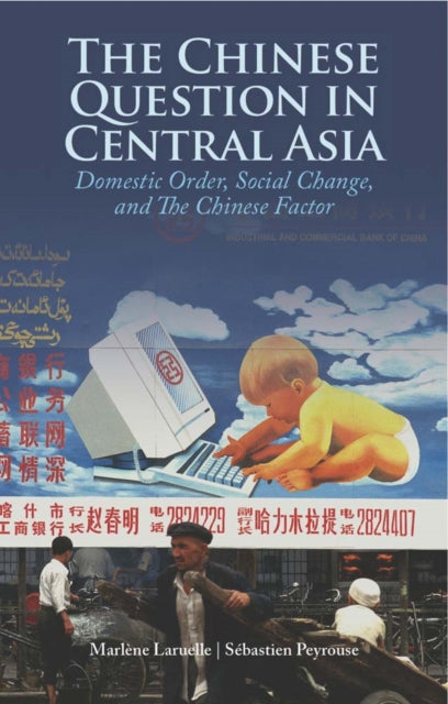 Book cover of: Chinese Question in Central Asia. By: Marlene Laurelle