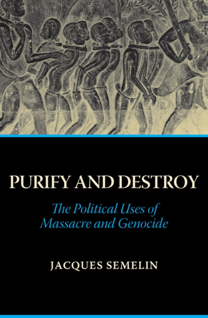 Book cover of: Purify and Destroy. By: Jacques Semelin