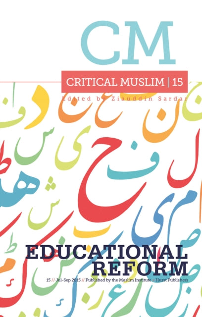 Book cover of: Critical Muslim 15: Educational Reform. By: Ziauddin Sardar