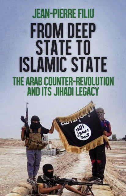 Book cover of: From Deep State to Islamic State. By: Jean-Pierre Filiu