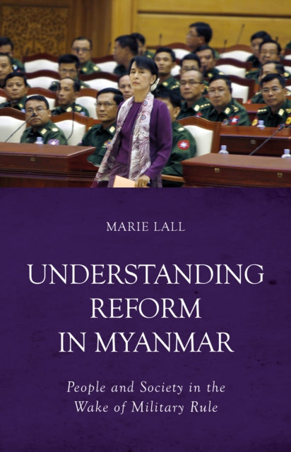 Book cover of: Understanding Reform in Myanmar. By: Marie Lall