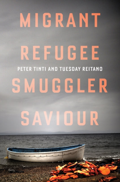 Book cover of: Migrant, Refugee, Smuggler, Saviour. By: Peter Tinti & Tuesday Reitano