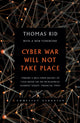 Book cover of: Cyber War Will Not Take Place. By: Thomas Rid