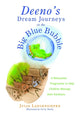 Book cover of: Deeno's Dream Journeys in the Big Blue Bubble. By: Julia Langensiepen