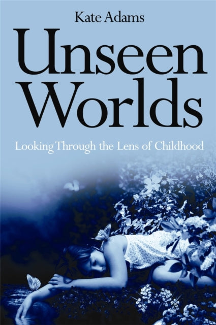 Book cover of: Unseen Worlds. By: Kate Adams