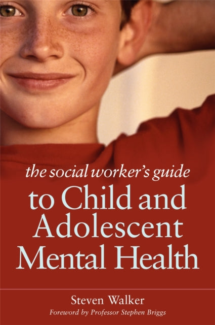 Book cover of: Social Worker's Guide to Child and Adolescent Mental Health. By: Steven Walker