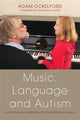 Book cover of: Music, Language and Autism. By: Adam Ockelford