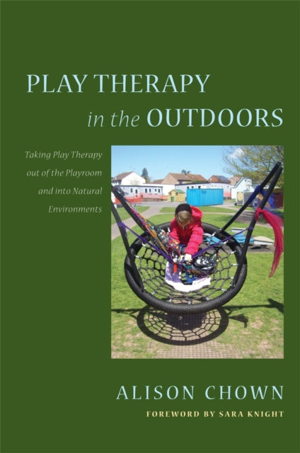 Book cover of: Play Therapy in the Outdoors. By: Alison Chown