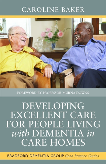 Book cover of: Developing Excellent Care for People Living with Dementia in Care Homes. By: Caroline Baker