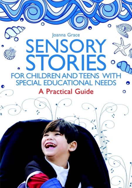 Book cover of: Sensory Stories for Children and Teens with Special Educational Needs. By: Joanna Grace