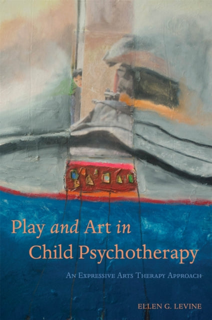 Book cover of: Play and Art in Child Psychotherapy. By: Ellen G. Levine