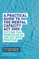 Practical Guide to the Mental Capacity Act 2005
