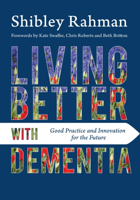 Book cover of: Living Better with Dementia. By: Shibley Rahman