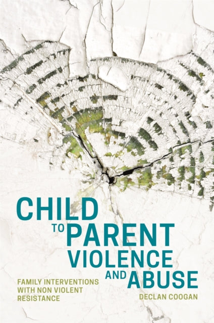 Book cover of: Child to Parent Violence and Abuse. By: Declan Coogan