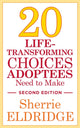 Book cover of: 20 Life-Transforming Choices Adoptees Need to Make, Second Edition. By: Sherrie Eldridge