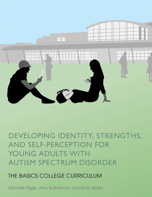 Book cover of: Developing Identity, Strengths, and Self-Perception for Young Adults with Autism Spectrum Disorder. By: Michelle Rigler