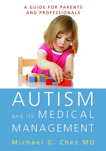 Book cover of: Autism and its Medical Management. By: Michael G. Chez