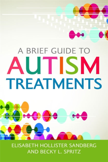 Book cover of: Brief Guide to Autism Treatments. By: Elisabeth Hollister Sandberg