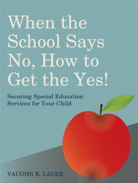 Book cover of: When the School Says No...How to Get the Yes!. By: Vaughn Lauer