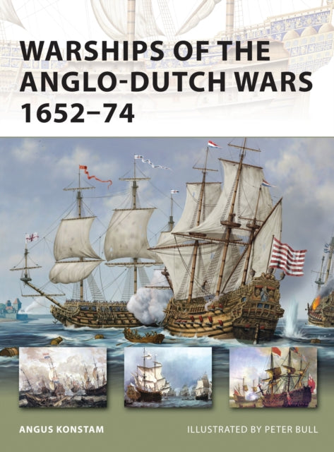 Book cover of: Warships of the Anglo-Dutch Wars 1652–74. By: Angus Konstam