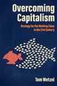 Book cover of: Overcoming Capitalism. By: Tom Wetzel