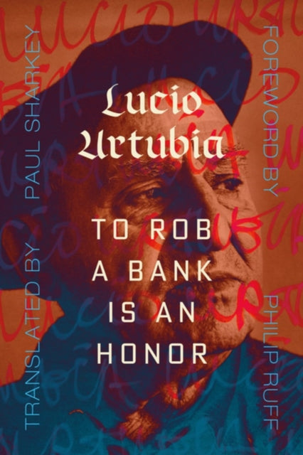 Book cover of: To Rob A Bank Is An Honor. By: Lucio Urturbia