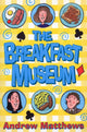Book cover of: Breakfast Museum. By: Andrew Matthews