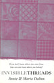 Book cover of: Invisible Threads. By: Annie Dalton