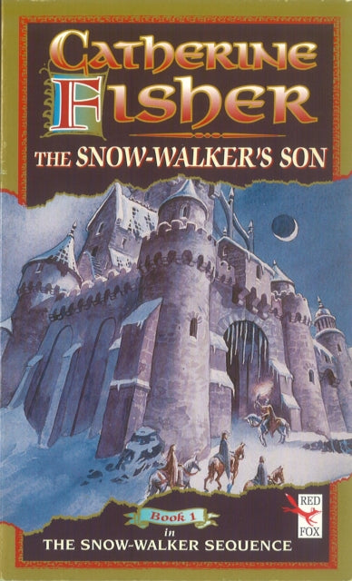 Book cover of: Snow-Walker's Son. By: Catherine Fisher