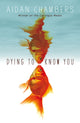 Book cover of: Dying to Know You. By: Aidan Chambers