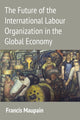 Book cover of: Future of the International Labour Organization in the Global Economy