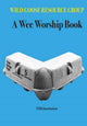 Book cover of: Wee Worship Book. By: Wild Goose Resource Group Staff