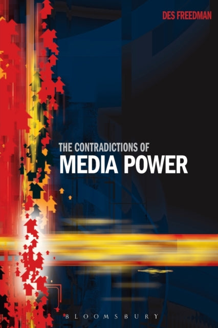 Book cover of: Contradictions of Media Power. By: Des Freedman