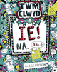 Book cover of: Cyfres Twm Clwyd: 7. Ie! Na, (Ella...). By: Liz Pichon